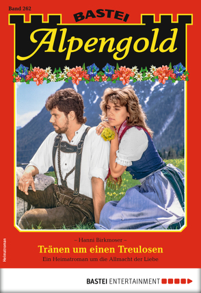 Alpengold 262 – Heimatroman von Birkmoser,  Hanni