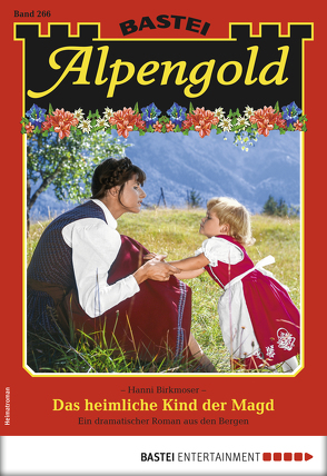 Alpengold 266 – Heimatroman von Birkmoser,  Hanni