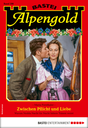 Alpengold 286 – Heimatroman von Fernthaler,  Maria