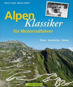 Alpenklassiker für Motorradfahrer von Golletz,  Markus, Studt,  Heinz E.