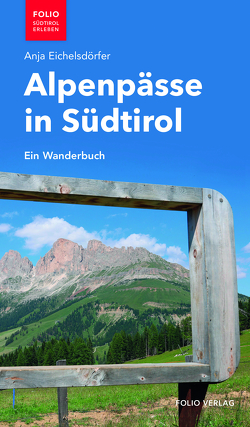 Alpenpässe in Südtirol von Eichelsdörfer,  Anja