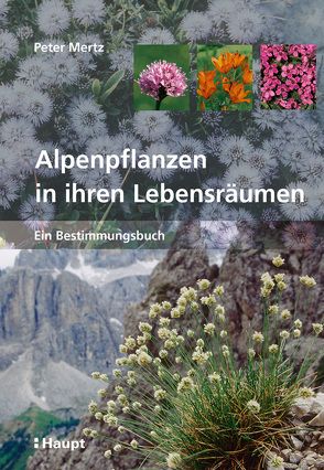 Alpenpflanzen in ihren Lebensräumen von Mertz,  Peter