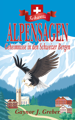 Alpensagen von Greber,  Gaynor J