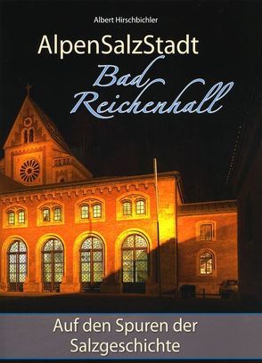 AlpenSalzStadt Bad Reichenhall von Hirschbichler,  Albert