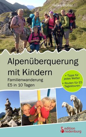 Alpenüberquerung mit Kindern – Familienwanderung E5 in 10 Tagen von Wolter,  Heike