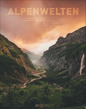 Alpenwelten von Hefele,  Stefan, Hüsler,  Eugen E.