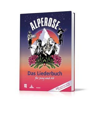 Alperose – Das Liederbuch für Jung und Alt von Brunner,  Maja, Reber,  Peter