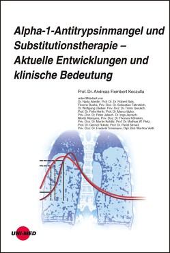 Alpha-1-Antitrypsinmangel und Substitutionstherapie – Aktuelle Entwicklungen und klinische Bedeutung von Koczulla,  Andreas Rembert