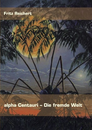 alpha Centauri – Die fremde Welt von Reichert,  Fritz