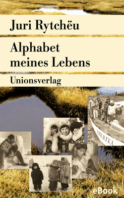 Alphabet meines Lebens von Leetz,  Antje, Rytchëu,  Juri