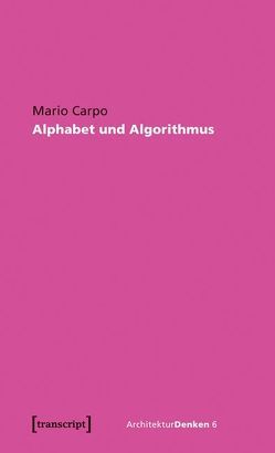 Alphabet und Algorithmus von Bovelet,  Jan, Carpo,  Mario, Gleiter,  Jörg H.