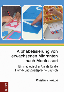 Alphabetisierung von erwachsenen Migranten nach Montessori von Rokitzki,  Christiane