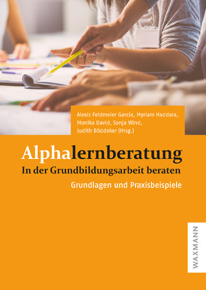 Alphalernberatung von Böddeker,  Judith, David,  Monika, Faltermeier,  Katharina, Feldmeier Garcia,  Alexis, Ghobeyshi,  Askan, Haddara,  Myriam, Honervogt,  Johannes, Markov,  Stefan, Meyer-Wehrmann,  Maria, Saunders,  Constanze, Spänkuch,  Enke, Tassinari,  Maria Giovanna, Wind,  Sonja