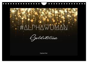 #ALPHAWOMAN Goldedition (Wandkalender 2024 DIN A4 quer), CALVENDO Monatskalender von Frei,  Carina