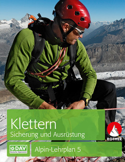 Alpin-Lehrplan 5: Klettern – Sicherung und Ausrüstung von Semmel,  Chris