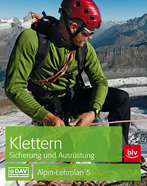 Alpin-Lehrplan 5: Klettern – Sicherung und Ausrüstung von Semmel,  Chris
