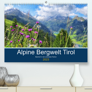 Alpine Bergwelt Tirol – Illustriert in den schönsten Farben (Premium, hochwertiger DIN A2 Wandkalender 2023, Kunstdruck in Hochglanz) von Frost,  Anja