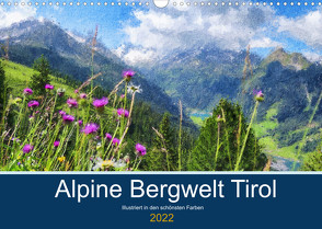 Alpine Bergwelt Tirol – Illustriert in den schönsten Farben (Wandkalender 2022 DIN A3 quer) von Frost,  Anja