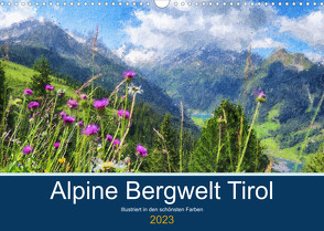 Alpine Bergwelt Tirol – Illustriert in den schönsten Farben (Wandkalender 2023 DIN A3 quer) von Frost,  Anja