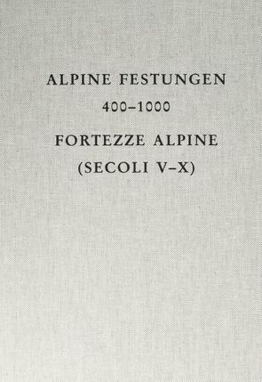 Alpine Festungen 400-1000 von Cavada,  Enrico, Zagermann,  Marcus