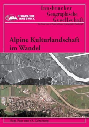 Alpine Kulturlandschaft im Wandel von Aistleitner,  Josef, Bender,  Oliver, Borsdorf,  Axel, Coy,  Martin, Geitner,  Clemens, Haimayer,  Peter, Jaeger,  Georg, Keller,  Wilfried, Löffler,  Roland, Lumassegger,  Gerhard, Moser,  Yvonne, Nicolussi,  Kurt, Patzelt,  Gernot, Scharr,  Kurt, Schöberl,  Friedrich, Steinicke,  Ernst, Stötter,  Johann, Thurner,  Andrea, Tusch,  Markus, Wanker,  Christine, Wastl,  Maria, Weixlbaumer,  Norbert