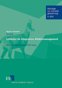 Alpine Umwelt – Teil XLIV Leitlinien für integratives Wildtiermanagement von Burhenne,  Wolfgang E., Deutz,  Armin, Donaubauer,  Edwin, Ebner,  Michl, Ellmauer,  Thomas, Fritz,  Egon, Herzog,  Sven, Hochrainer,  Friedrich, Lammel,  Richard, Perle,  Artur, Plattner,  Gerald, Rauer,  Jörg, Reimoser,  Friedrich, Reiss-Enz,  Viktoria, Schacht,  Hermann, Steixner,  Anton, Suchant,  Rudolf, Underberg,  Christiane, Underberg,  Emil, Völk,  Friedrich H., Wagner,  Walter, Walcher,  Alexander, Zeiler,  Hubert