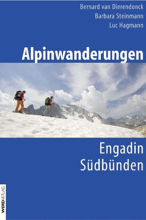 Alpinwanderungen Engadin und Südbünden von Dierendonck,  Bernard van, Hagmann,  Luc, Steinmann,  Barbara