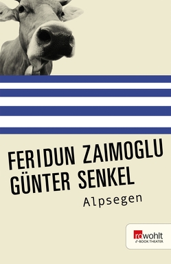 Alpsegen von Senkel,  Günter, Zaimoglu,  Feridun