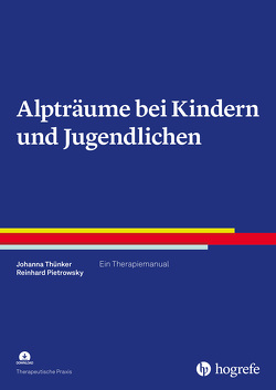 Alpträume bei Kindern und Jugendlichen von Pietrowsky,  Reinhard, Thünker,  Johanna