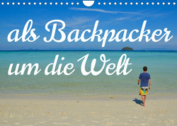 Als Backpacker um die Welt (Wandkalender 2023 DIN A4 quer) von Johannes Jansen,  Dr., Luisa Rüter,  Dr.