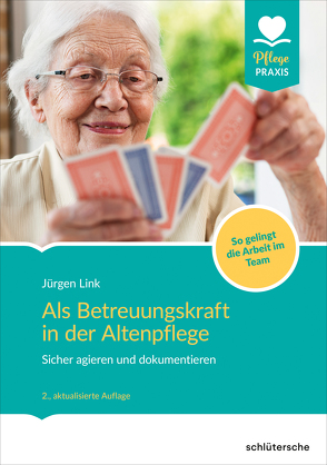Als Betreuungskraft in der Altenpflege von Link,  Jürgen
