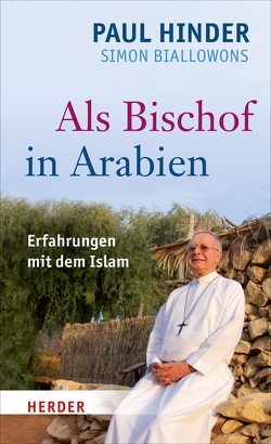 Als Bischof in Arabien von Biallowons,  Simon, Hinder,  Paul