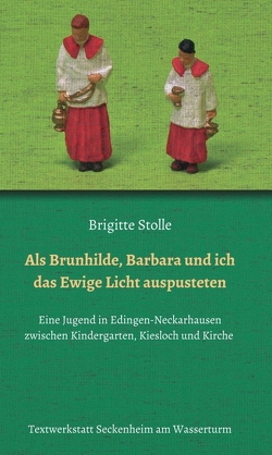 Als Brunhilde, Barbara und ich das Ewige Licht auspusteten von Stolle,  Brigitte