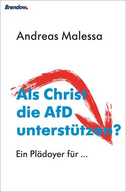 Als Christ die AfD unterstützen? von Malessa,  Andreas
