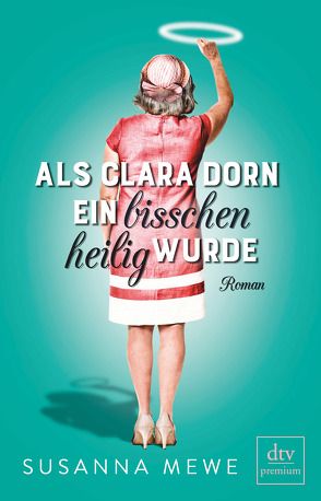 Als Clara Dorn ein bisschen heilig wurde von Mewe,  Susanna