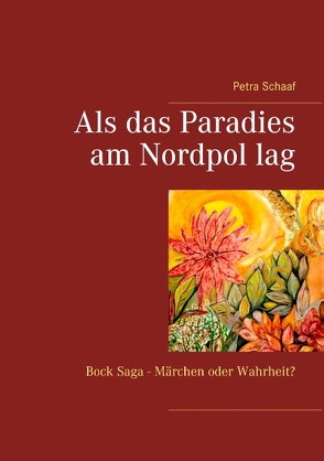 Als das Paradies am Nordpol lag von Schaaf,  Petra