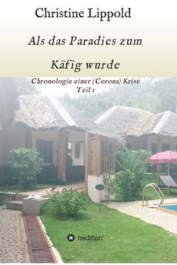 Als das Paradies zum Käfig wurde von Lippold,  Christine