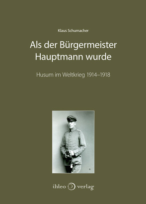 Als der Bürgermeister Hauptmann wurde von Schumacher,  Klaus