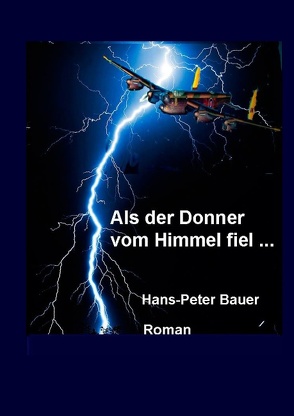 Als der Donner vom Himmel fiel … von Bauer,  Hans Peter
