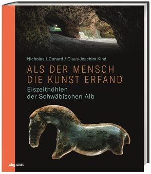 Als der Mensch die Kunst erfand von Conard,  Nicholas, Engler,  Bernd, Kind,  Claus-Joachim, Kretschmann,  Winfried, Wolf,  Claus