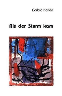 Als der Sturm kam von Karlén,  Barbro, Meyer,  Th