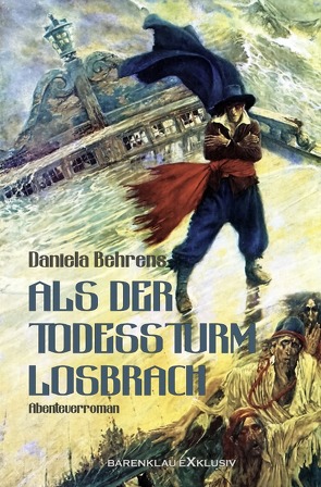 Als der Todessturm losbrach von Behrens,  Daniela