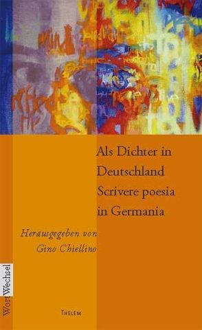 Als Dichter in Deutschland / Scrivere poesia in Germania von Chiellino,  Gino