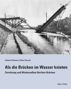 Als die Brücken im Wasser knieten von Desczyk,  Dieter, Thiemann,  Eckhard