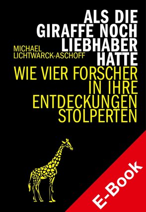 Als die Giraffe noch Liebhaber hatte von Lichtwarck-Aschoff,  Michael