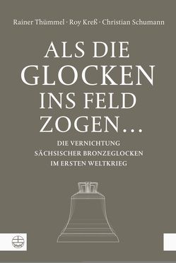 Als die Glocken ins Feld zogen … von Kreß,  Roy, Schumann,  Christian, Thümmel,  Rainer