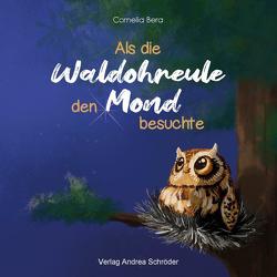 Als die Waldohreule den Mond besuchte von Bera,  Cornelia, Lackner,  Saskia