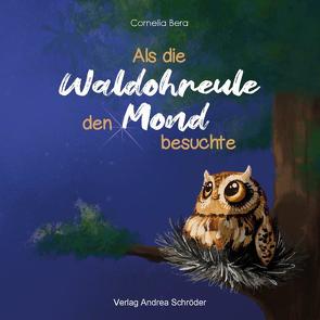 Als die Waldohreule den Mond besuchte von Bera,  Cornelia, Lackner,  Saskia