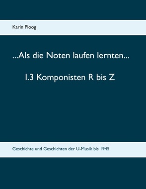…Als die Noten laufen lernten… 1.3 Komponisten R bis Z von Ploog,  Karin