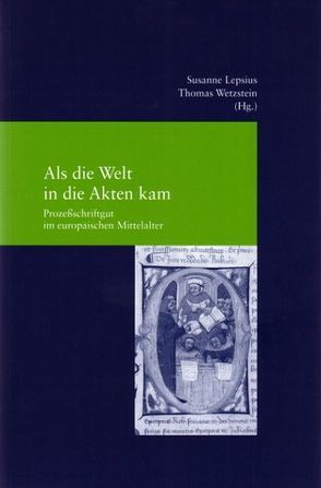 Als die Welt in die Akten kam von Lepsius,  Susanne, Wetzstein,  Thomas